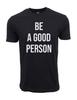 Be A Good person Graphic T shirt