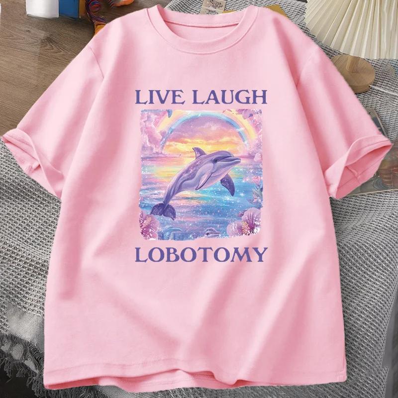Футболка Live Laugh Lobotomy Мужская Забавная Футболка с мемом про дельфина Глупая Странная Футболка с коротким рукавом Унисекс Футболка с принтом Топы
