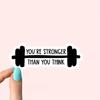 You're Stronger Than You Think Sticker, Funny Sticker, Strong Laptop Decals, Tumbler Stickers, Water Bottle Sticker, Water Bottle Decal
