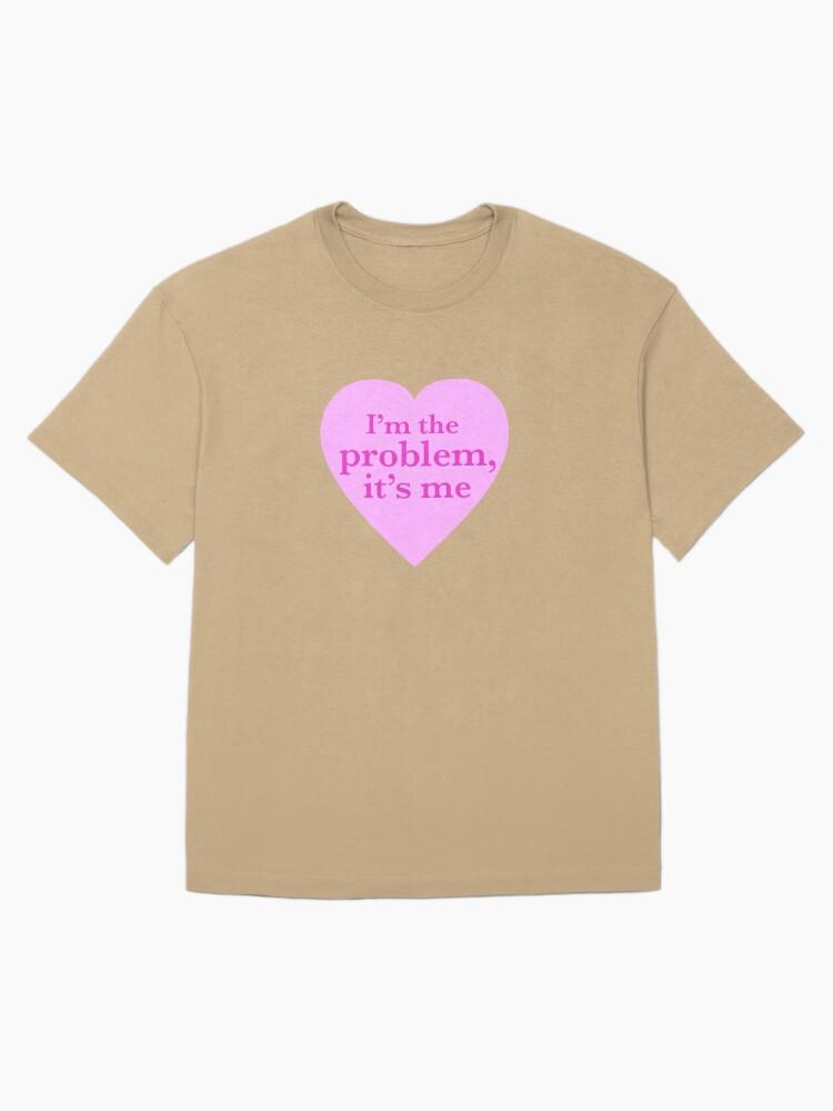I’m the problem pink Oversized T-Shirt