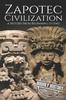 Книга Zapotec Civilization : A History from Beginning To End : 2