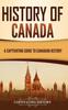 Книга History Of Canada A Captivating Guide To Canadian History by Captivating History - Hardback