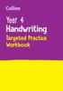The Year 4 Handwriting Targeted Practice Workbook : Ideal for Use At Home Book