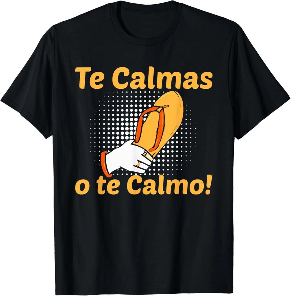 Funny Spanish Mother Mom Expression Te Calmas O Te Calmo Gift Unisex T-Shirt