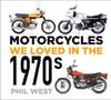 Книга Motorcycles We Loved In the 1970s