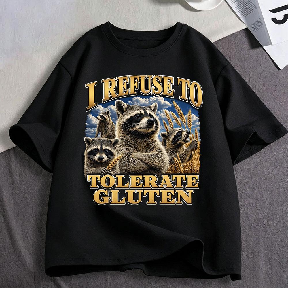 I Refuse To Tolerate Gluten Funny Meme Raccoon Graphic T Shirts Unisex Unisex Clothing Cotton Fashion Oversized Short Sleeve Tshirt