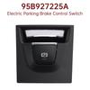 Electric Parking Brake Control Switch 95B927225A for Porsche Macan 2014-2018