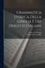 The Grammatica Storica Della Lingua E Dei Dialetti Italiani Book