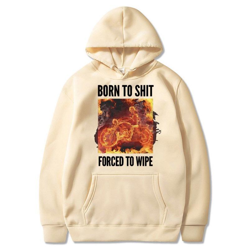 Born To Shit Forced To Wipe Print Hoodie 90s Vintage Flame S Unisex Printed Hooded Street Wear Hooded Shirt Pullover Harajuku