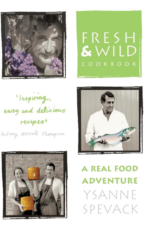 The Fresh And Wild Cookbook A Real Food Adventure by Ysanne Spevack - Paperback Book