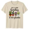 Its Not Hoarding If Its Unisexs TShirt Indoor Plants Gardening Mothers Day