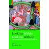 Looking Within Looking Without: Exploring Households in the Subcontinent Through Time Essays in Memory of Nandita Prasad Sahai
