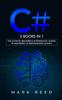 The C# : 2 Books In 1 - The Ultimate Beginner & Intermediate Guides To Mastering C# Programming Quickly Book