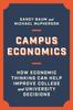 The Campus Economics : How Economic Thinking Can Help Improve College and University Decisions Book