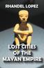 Книга Lost Cities of the Mayan Empire