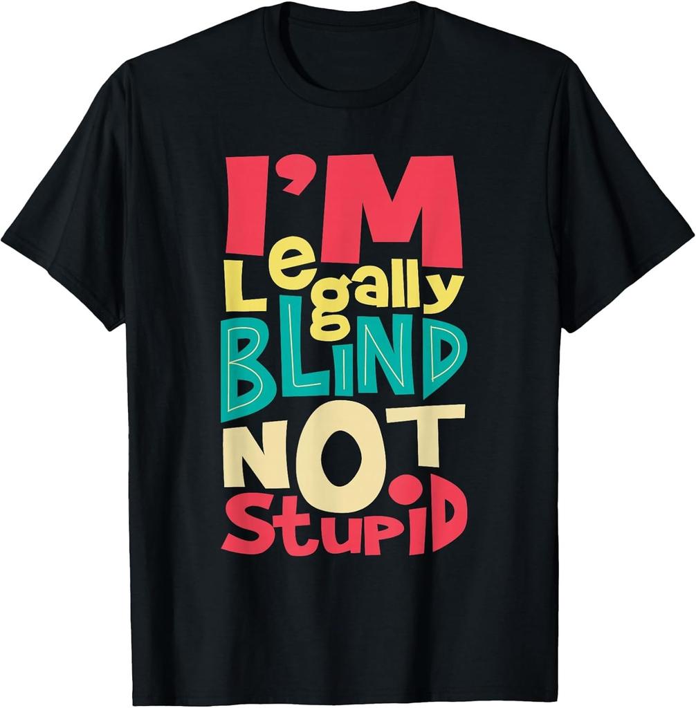 NEW LIMITED! I'm Legally Blind Not Stupid - Blindness Visually Tee - MADE IN USA
