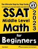 Книга SSAT Middle Level Math for Beginners : The Ultimate Step by Step Guide To Preparing for the SSAT Middle Level Math Test