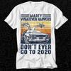 Marty Whatever Happens Don't Ever Go To 2020 Back To The Future TV T Shirt 114