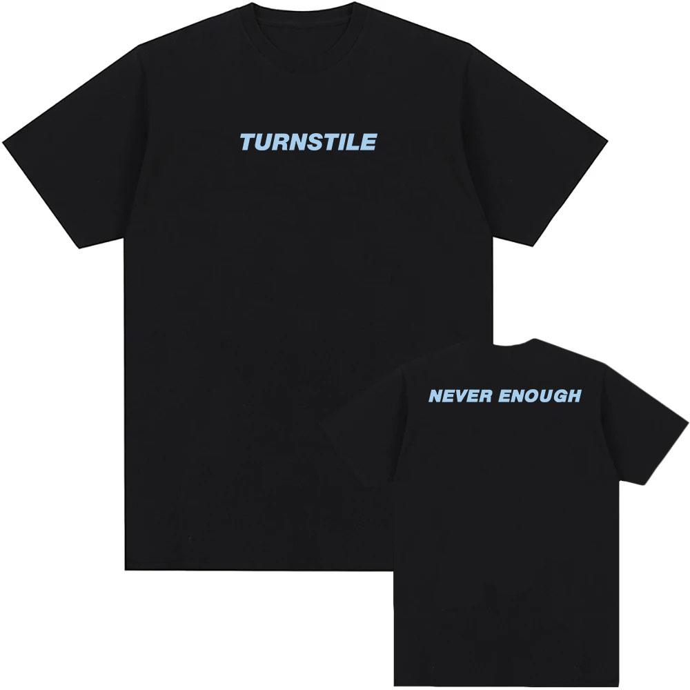 TURNSTILE NEVER ENOUGH T-shirt Men Clothing Hip Hop Summer Unisex Streetwear Cotton Loose Band Graphic Tshirts 2025 Album Tees