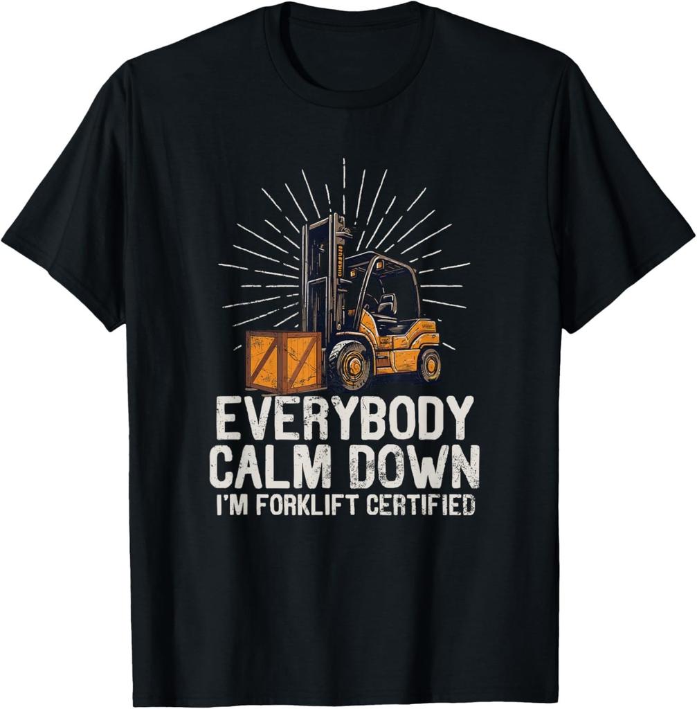 Everybody Calm Down Im Forklift Certified Funny Cool Unisex T-Shirt