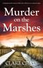 The Murder On the Marshes : A Gripping Murder Mystery Thriller That Will Keep You Turning the Pages : 1 Book
