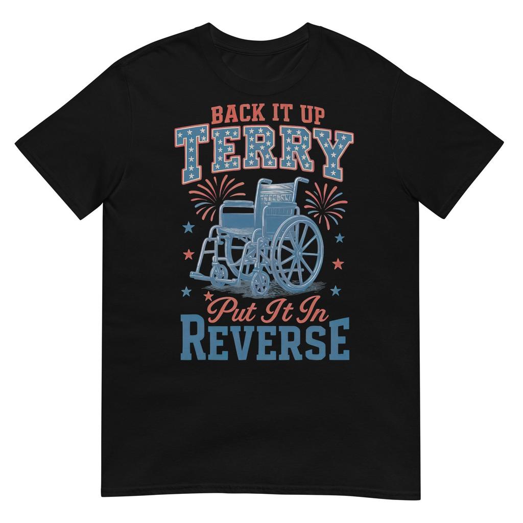 Back Up Terry Put It In Reverse Firework 4th Of July Funny TShirt