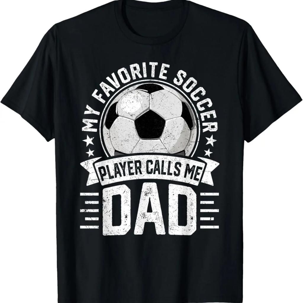 My Favorite Soccer Player Calls Me Dad Father's Day Daddy T-Shirt