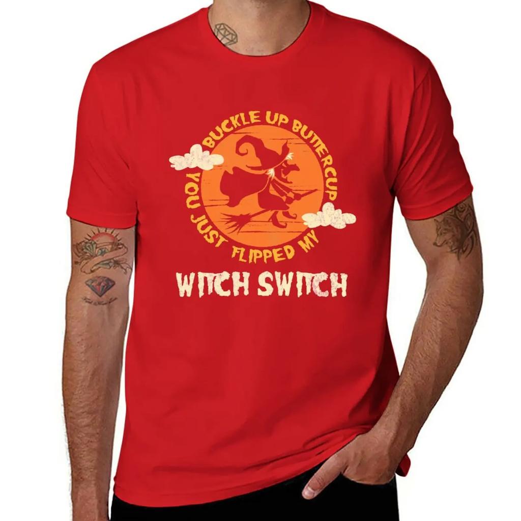 Buckle Up Buttercup You Just Flipped My Witch Switch T-Shirt vintage clothes quick drying funny t shirts for men