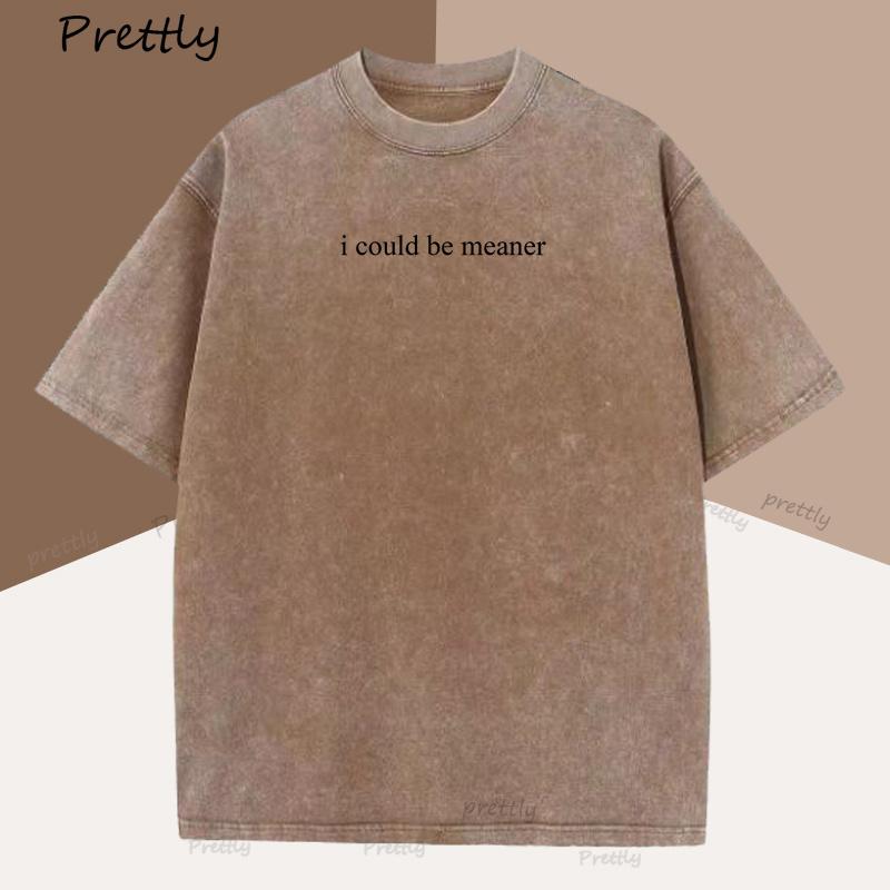 I Could Be Meaner TShirt Women Funny Humor T Shirt Oversized Vintage Washed Cotton Tshirt Harajuku Short Sleeve Graphic Tee