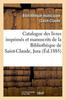 Книга Catalogue Des Livres Imprimes Et Manuscrits De La Bibliotheque De Saint-Claude Jura