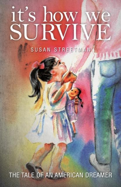 The It's How We Survive : The Tale of an American Dreamer Book