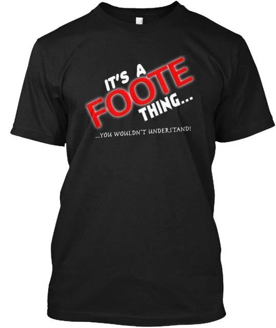 It's A Foote Thing T shirt Made in the USA Size S to 5XL