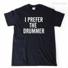 I Prefer The Drummer Unisex T-Shirt Drummer Drums Drumming Musician Tee Shirt