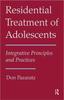 Книга Residential Treatment of Adolescents : Integrative Principles and Practices