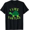 I Like Turtles Tortoise Sea Animal Funny Gift T-Shirt
