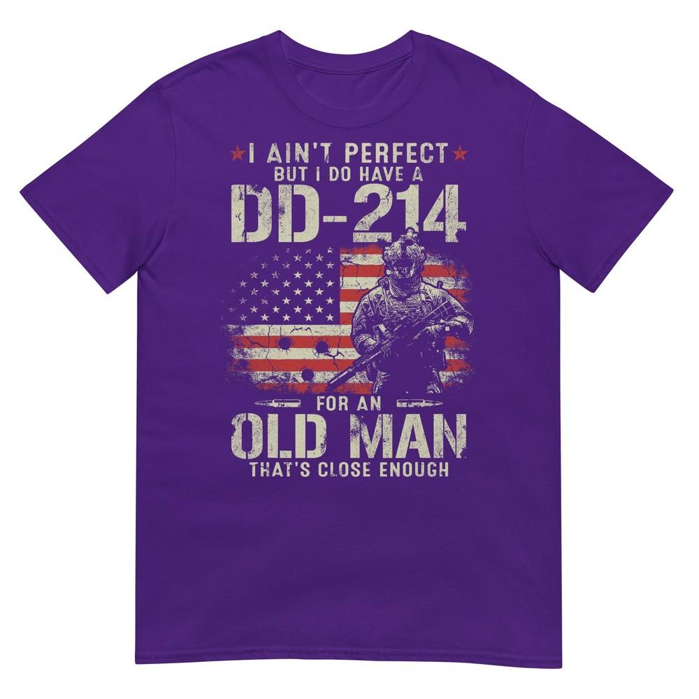 I Aint Perfect But I Do Have A Dd214 For An Old Unisex Gifts TShirt