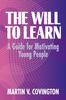 Книга The Will To Learn : A Guide for Motivating Young People
