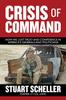 The Crisis of Command : How We Lost Trust and Confidence In America's Generals and Politicians Book