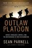 Книга Outlaw Platoon : Heroes, Renegades, Infidels, and the Brotherhood of War In Afghanistan