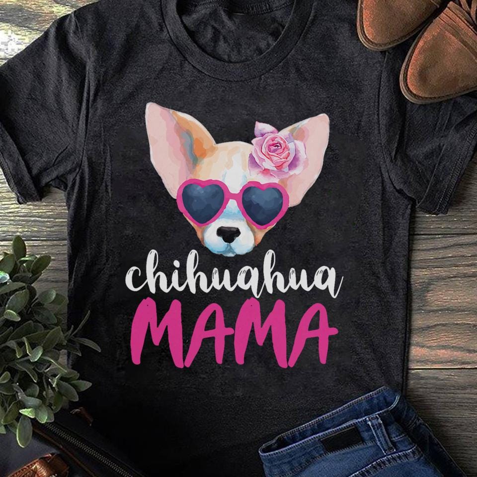 Chihuahua Mama T-Shirt: Dog Mom Gift