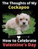 Книга The Thoughts of My Cockapoo : How To Celebrate Valentine's Day