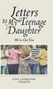 The Letters To My Teenage Daughter : We've Got You Book