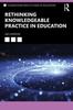 Книга Rethinking Knowledgeable Practice In Education