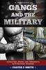 Книга Gangs and the Military : Gangsters, Bikers, and Terrorists with Military Training