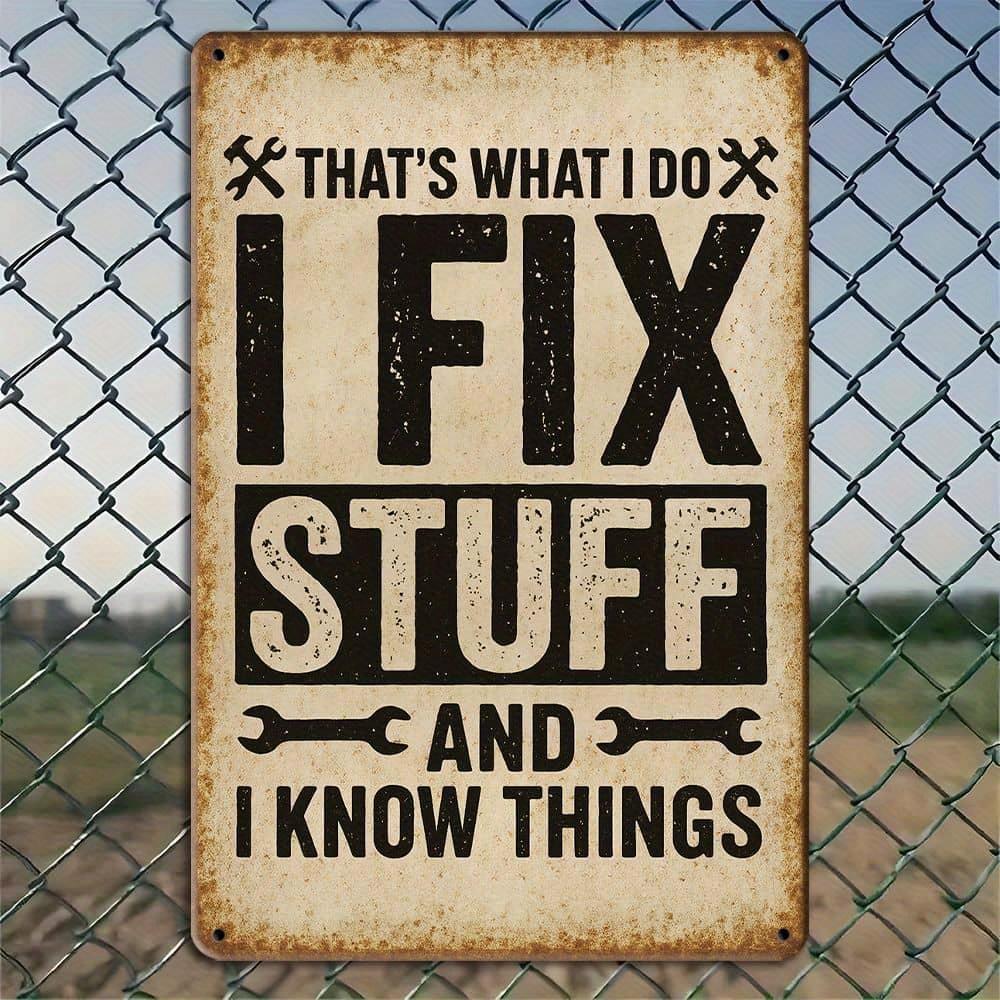 "THAT'S WHAT I DO I FIX STUFF AND I KNOW THINGS" Vintage 8x12" Metal Tin Sign for Garage & Workshop Decor