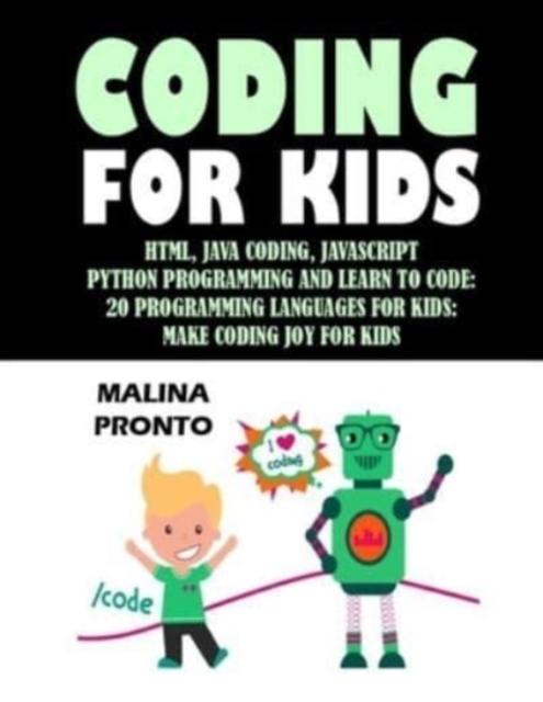 The Coding For Kids : Html, Java Coding, Javascript: Python Programming And Learn To Code: 20 Programming Languages For Kids: Make Coding Joy For Kids Book