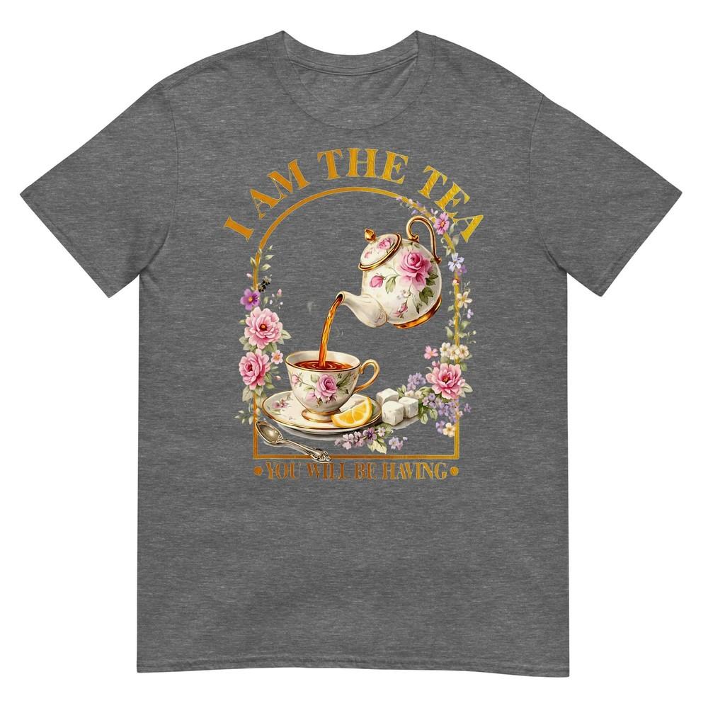 I Am The Tea You Will Be Having Sarcastic British Humor Tshirt