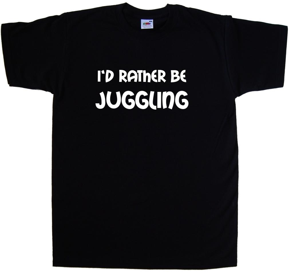 I'd Rather Be Juggling T-Shirt
