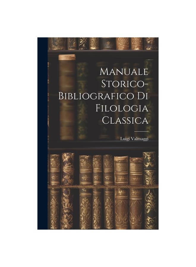 The Manuale Storico-bibliografico Di Filologia Classica Book