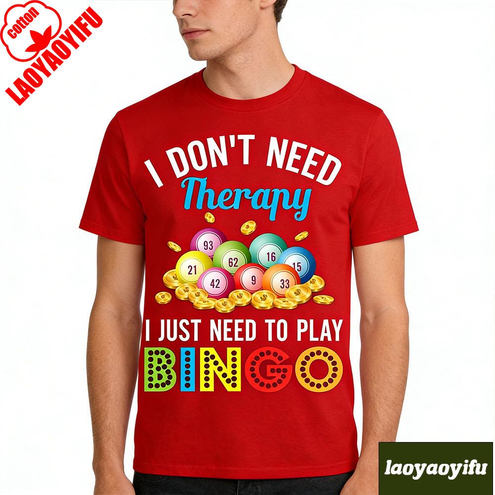 I Dont Need Therapy Unisex T Shirts I Just Need To Play Bingo Girl TShirt Beach Moto Biker Funny Kawaii Harajuku Aesthetic Tops